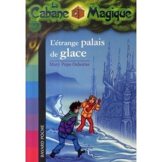 JEUNESSE ADOLESCENT LA CABANE MAGIQUE T.27 ; LETRANGE PALAIS DE GLACE