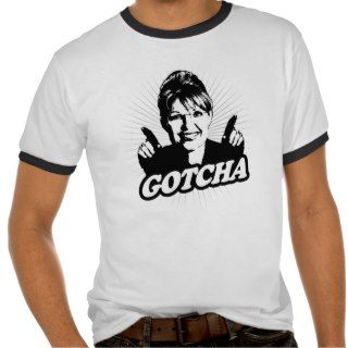 Sarah Palin Gotcha T shirt