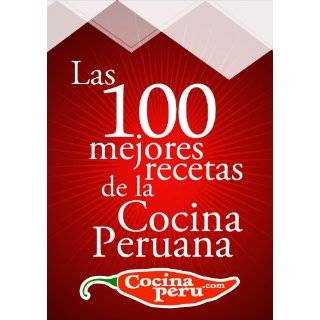 Cocina Peruana : Las 55 mejores recetas de entradas (Lo mejor de la 